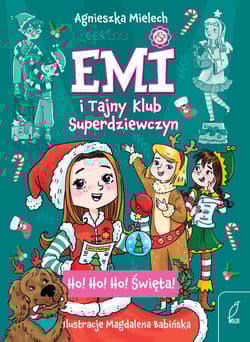 Emi i Tajny Klub Superdziewczyn Ho! Ho! Ho! Święta - Agnieszka Mielech
