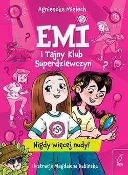 Emi i Tajny Klub Superdziewczyn Nigdy więcej nudy! - Agnieszka Mielech