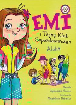 Emi i Tajny Klub Superdziewczyn Tom 11 Aloha - Agnieszka Mielech
