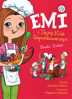 Emi i Tajny Klub Superdziewczyn Tom 12 Niezłe Ziółka - Agnieszka Mielech