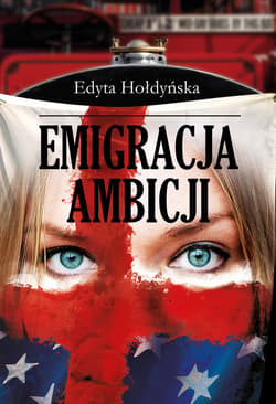 Emigracja ambicji - ebook - Edyta Hołdyńska
