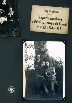 Emigracja zarobkowa z Polski na Łotwę i do Estonii w latach 1928-1939 - Jerzy Grzybowski