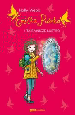 Emilka Piórko i tajemnicze lustro - Holly Webb