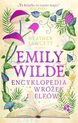 Emily Wilde. Encyklopedia wróżek i elfów - Heather Fawcett