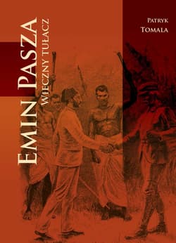 Emin Pasza Wieczny tułacz - Patryk Tomala