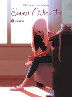 Emma i Wioletta. Marzenia. Tom 1 - Sayaphoum Lena