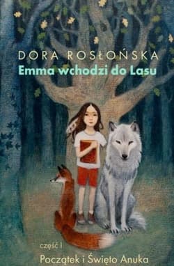 Emma wchodzi do lasu Cz 1. Poaczątek i Święto Anuka