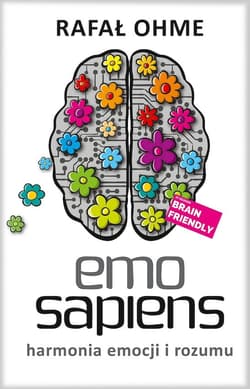 Emo Sapiens. Harmonia emocji i rozumu - Ohme Rafał