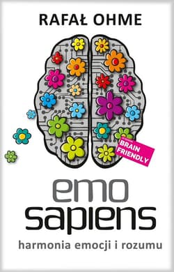 Emo Sapiens. Harmonia emocji i rozumu - Ohme Rafał