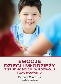 Emocje dzieci i młodzieży z trudnościami w rozwoju i zachowaniu - Praca zbiorowa
