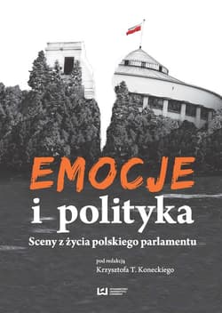 Emocje i polityka. Sceny z życia polskiego parlamentu - Opracowanie Zbiorowe