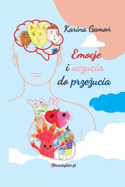 Emocje i uczucia do przeżucia - Karina Gamoń