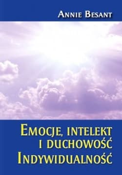 Emocje intelekt i duchowość Indywidualność - Annie Besant