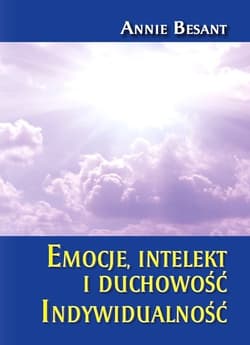 Emocje intelekt i duchowość Indywidualność - Annie Besant