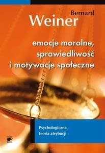Emocje moralne sprawiedliwość i motywacje społeczne. Psychologiczna teoria atrybucji - Bernard Weiner