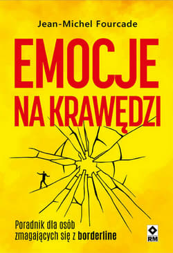 Emocje na krawędzi. Poradnik dla osób zmagajacych się z borderline