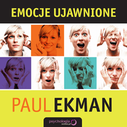 Emocje ujawnione. Odkryj, co ludzie chcą przed Tobą zataić i dowiedz się czegoś więcej o sobie - audiobook - Paul Ekman Ph.D.