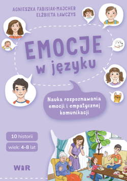 Emocje w języku Nauka rozpoznawania emocji i empatycznej komunikacji - Agnieszka Fabisiak-Majcher, Elżbieta Ławczys