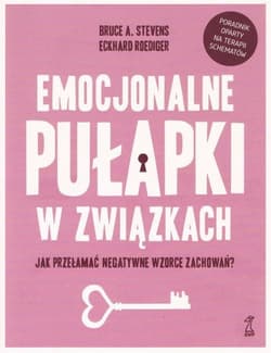 Emocjonalne pułapki w związkach Jak przełamać negatywne wzorce zachowań? - Bruce A. Stevens, Roediger Eckhard