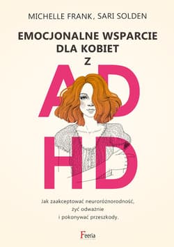 Emocjonalne wsparcie dla kobiet z ADHD - Solden Sari, Frank Michelle