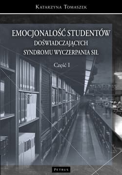 Emocjonalność studentów doświadczających syndromu wyczerpania sił część 1 - Tomaszek Katarzyna