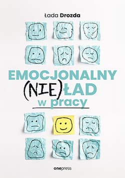 Emocjonalny (nie)ład w pracy - Łada Drozda