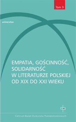 Empatia gościnność solidarność w literaturze polskiej od XIX do XXI wieku - Dorota Wojda, Mateusz Skucha
