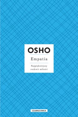 Empatia Najpiękniejszy rozkwit miłości - Osho