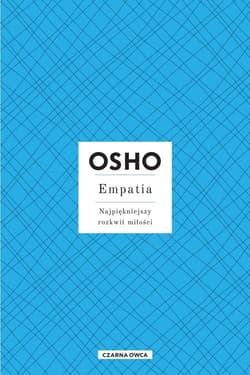 Empatia Najpiękniejszy rozkwit miłości - Osho