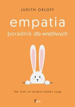 Galeria - zdjęcie nr. 1 - Empatia Poradnik dla wrażliwych. Dla tych, co za dużo myślą i czują