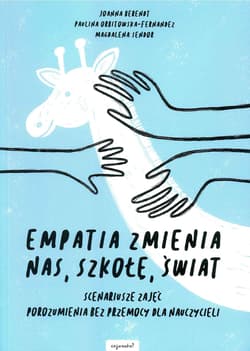 Empatia zmienia nas, szkołę, świat - Opracowanie Zbiorowe