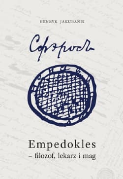 Empedokles filozof lekarz i mag Przyczynek do jego zrozumienia i oceny