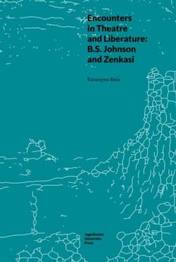 Encounters in Theatre and Liberature: B.S. Johnson and Zenkasi - Katarzyna Biela