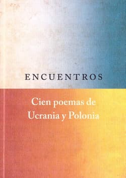 Encuentros. Cien poemas de Ucrania y Polonia - Praca zbiorowa