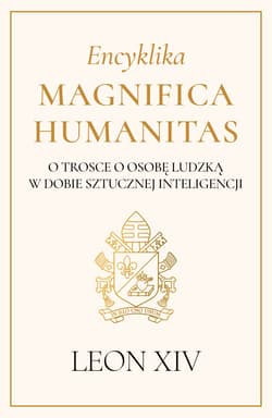 Encyklika Magnifica Humanitas. O trosce o osobę ludzką w dobie sztucznej inteligencji