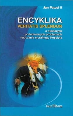 Encyklika Veritatis Splendor - Jan Paweł II