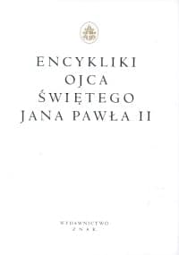 Encykliki Ojca Świętego Jana Pawła II - papież   Jan Paweł II