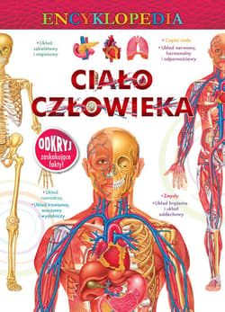 Encyklopedia Ciało człowieka - Opracowanie Zbiorowe