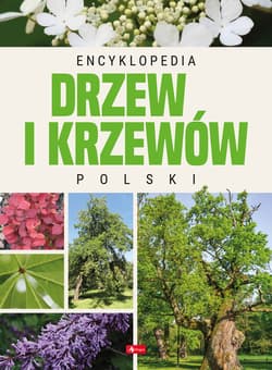 Encyklopedia drzew i krzewów Polski - Opracowanie Zbiorowe