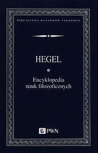 Encyklopedia nauk filozoficznych - Hegel Georg Wilhelm Friedrich