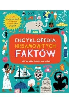 Encyklopedia niesamowitych faktów - Jane Wilsher, Louise Lockhart