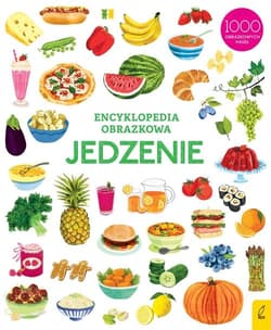 Encyklopedia obrazkowa Jedzenie - Opracowanie Zbiorowe