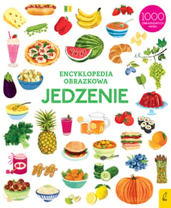 Encyklopedia obrazkowa Jedzenie - Opracowanie Zbiorowe