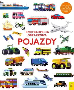 Encyklopedia obrazkowa Pojazdy - Opracowanie Zbiorowe