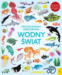 Encyklopedia obrazkowa Wodny świat - Opracowanie Zbiorowe