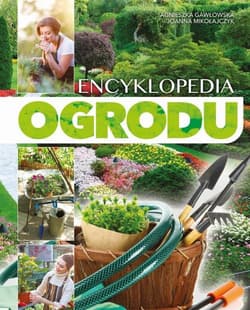 Encyklopedia ogrodu - Agnieszka Gawłowska, Mikołajczyk Joanna