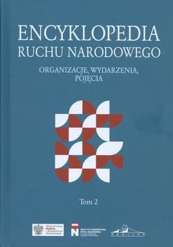 Encyklopedia ruchu narodowego Tom 2 Organizacje. Wydarzenia. Pojęcia.