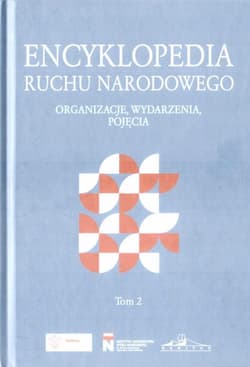 Encyklopedia ruchu narodowego Tom 2 Organizacje. Wydarzenia. Pojęcia. - Praca zbiorowa