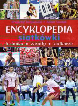 Encyklopedia siatkówki Technika zasady siatkarze - Krzykowski Krzysztof, Szostak Adam