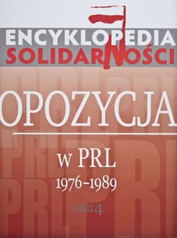 Encyklopedia Solidarności Tom 4 Opozycja w PRL 1976-1989. - Kam , Olaszek Jan, Kozłowski Tomasz, Grzegorz Wołk